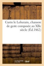 Garin Le Loherain, Chanson de Geste Composee Au Xiie Siecle