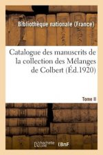Catalogue Des Manuscrits de la Collection Des Melanges de Colbert. Tome II. Nos 344-424