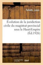 Evolution de la Juridiction Civile Du Magistrat Provincial Sous Le Haut-Empire