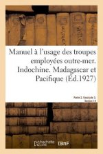 Manuel A l'Usage Des Troupes Employees Outre-Mer. Partie 2. Fascicule 3