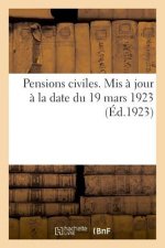 Pensions Civiles. MIS A Jour A La Date Du 19 Mars 1923