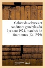 Cahier Des Clauses Et Conditions Generales Du 1er Aout 1921 Applicables Aux Marches de Fournitures