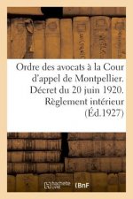 Ordre Des Avocats A La Cour d'Appel de Montpellier. Decret Du 20 Juin 1920. Reglement Interieur