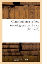 Contribution A La Flore Mycologique de France