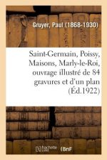 Saint-Germain, Poissy, Maisons, Marly-Le-Roi, Ouvrage Illustre de 84 Gravures Et d'Un Plan