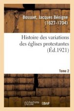 Histoire Des Variations Des Eglises Protestantes. Tome 2