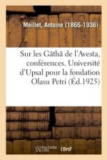 Sur Les Gatha de l'Avesta, Conferences. Universite d'Upsal Pour La Fondation Olaus Petri
