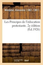 Les Principes de l'Education Protestante. 2e Edition
