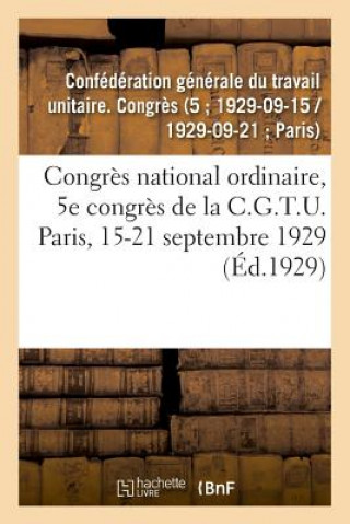 Congres National Ordinaire, 5e Congres de la C.G.T.U. Paris, 15-21 Septembre 1929