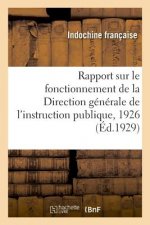Rapport Sur Le Fonctionnement de la Direction Generale de l'Instruction Publique, 1926