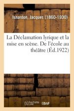 Declamation Lyrique Et La Mise En Scene. de l'Ecole Au Theatre
