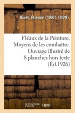 Fleaux de la Peinture. Moyens de Les Combattre. Ouvrage Illustre de 8 Planches Hors Texte