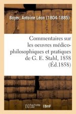 Arguments, Reflexions Et Commentaires Sur Les Oeuvres Medico-Philosophiques