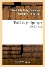 Traite de Phrenologie Ou Art de Decouvrir, A l'Aide Des Protuberances Du Crane, Les Qualites