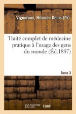 Traite Complet de Medecine Pratique A l'Usage Des Gens Du Monde. Tome 3