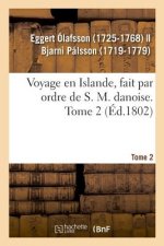 Voyage En Islande, Fait Par Ordre de S. M. Danoise. Tome 2