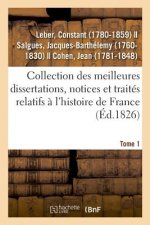 Collection Des Meilleures Dissertations, Notices Et Traites Relatifs A l'Histoire de France. Tome 1