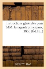 Instructions Generales Pour MM. Les Agents Principaux, 1856