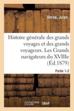 Histoire Generale Des Grands Voyages Et Des Grands Voyageurs. Les Grands Navigateurs Du Xviiie