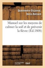 Manuel Sur Les Moyens de Calmer La Soif Et de Prevenir La Fievre (Ed.1808)