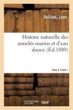 Histoire Naturelle Des Anneles Marins Et d'Eau Douce. Tome 3. Partie 1