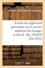 Extrait Du Reglement Provisoire Sur Le Service Interieur Des Troupes A Cheval. Art. 536-630