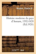 Histoire Moderne Du Pays d'Annam, 1592-1820. Etude Sur Les Premiers Rapports Des Europeens