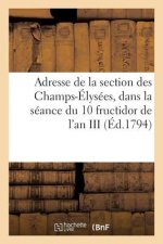 Adresse de la Section Des Champs-Elysees A La Convention Nationale