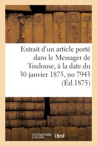 Extrait d'Un Article Porte Dans Le Messager de Toulouse, A La Date Du 30 Janvier 1875, No 7943