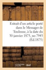 Extrait d'Un Article Porte Dans Le Messager de Toulouse, A La Date Du 30 Janvier 1875, No 7943