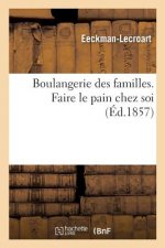 Boulangerie Des Familles. Faire Le Pain Chez Soi