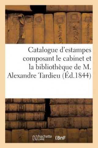 Catalogue d'Estampes Anciennes Et Modernes Composant Le Cabinet