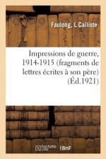 Impressions de Guerre, 1914-1915 (Fragments de Lettres Ecrites A Son Pere)