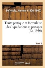 Traite Pratique Et Formulaire Des Liquidations Et Partages: