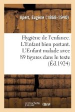 Hygiene de l'Enfance. l'Enfant Bien Portant. l'Enfant Malade