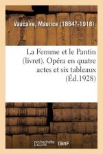 Femme Et Le Pantin (Livret). Opera En Quatre Actes Et Six Tableaux, Tire de la Femme Et Le Pantin