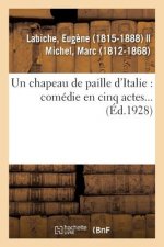 Un Chapeau de Paille d'Italie: Comedie En Cinq Actes...