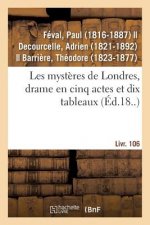 Les Mysteres de Londres, Drame En Cinq Actes Et Dix Tableaux