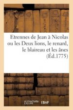 Etrennes de Jean A Nicolas Ou Les Deux Lions, Le Renard, Le Blaireau Et Les Anes