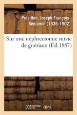 Sur Une Nephrectomie Suivie de Guerison