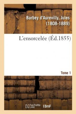 L'Ensorcelee. Tome 1