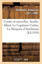 Contes Et Nouvelles. Aurelie. Albert. Le Capitaine Garbas. La Marquise d'Aurebonne