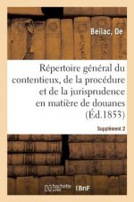 Repertoire General Du Contentieux, de la Procedure Et de la Jurisprudence En Matiere de Douanes