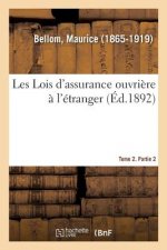 Les Lois d'Assurance Ouvriere A l'Etranger. Tome 2. Partie 2