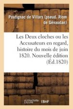 Les Deux Cloches Ou Les Accusateurs En Regard, Histoire Du Mois de Juin 1820. Nouvelle Edition