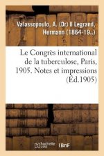 Congres international de la tuberculose, Paris, 1905. Notes et impressions