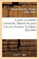 Jury en matiere criminelle. Manuel des jures a la cour d'assises. 5e edition