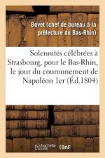 Notice Sur Les Solennites Celebrees A Strasbourg, Pour Le Departement Du Bas-Rhin