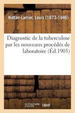 Diagnostic de la Tuberculose Par Les Nouveaux Procedes de Laboratoire