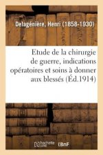 Contribution A l'Etude de la Chirurgie de Guerre, Indications Operatoires